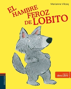 El hambre feroz de Lobito - Marianne Vilcoq