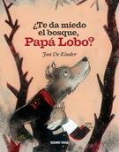 ¿Te da miedo el bosque, Papá Lobo? - Jan De Kinder