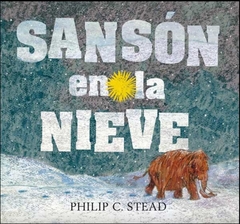 Sansón en la nieve - Philip C. Stead