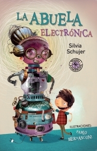 La abuela electrónica - Silvia Schujer - Pablo Bernasconi