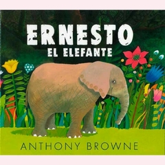 Ernesto, el elefante - Anthony Browne (Ed. Fondo de Cultura) - comprar online