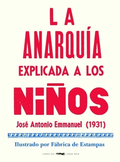 La anarquia explicada a los niños - José Antonio Emmanuel (1931)