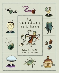 La cazadora de libros - Pablo De Santis - Max Cachimba