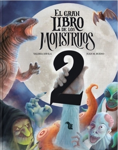 El gran libro de los monstruos 2 - Valeria Dávila - Juan M. Bueno