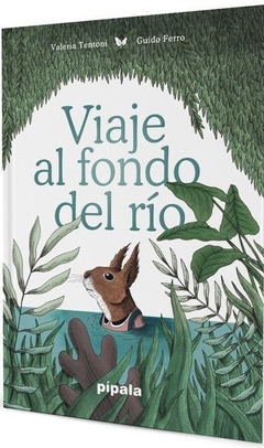 Viaje al fondo del río - Valeria Tentoni - Guido Ferro