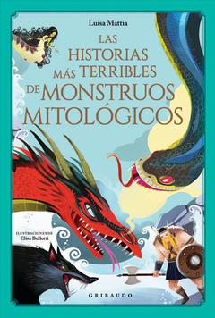 Las historias mas terribles de los monstruos mitológicos - Mattia Luisa