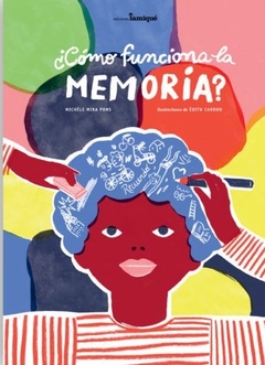 ¿Cómo funciona la memoria? - Michèle Mira Pons - Édith Carron