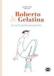 Roberto y Gelatina - Germano Zullo - Albertine
