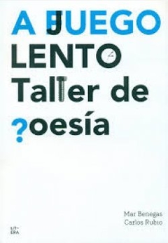 A juego lento : taller de poesía - Mar Banegas - Carlos Rubio