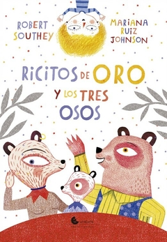 Ricitos de oro y los tres osos - Robert Southey - Mariana Ruiz Johnson