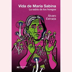 Vida de María Sabina - Álvaro Estrada - comprar online