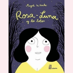 Rosa-Luna y los lobos - Magalí Le Huche