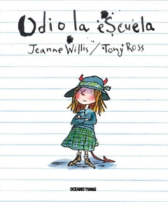 Odio la escuela - Jeanne Willis - Tony Ross