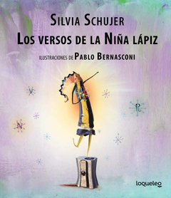 Los versos de la niña lápiz - Silvia Schujer - Pablo Bernasconi