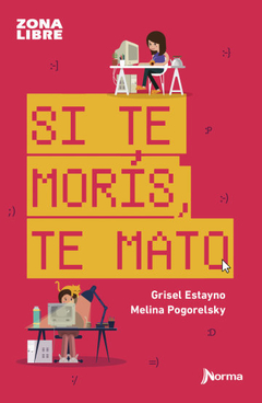 Si te moris, te mato - Grisel Estayno - Melina Pogorelsky