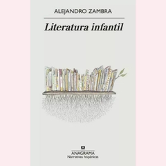 Literatura infantil - Alejandro Zambra