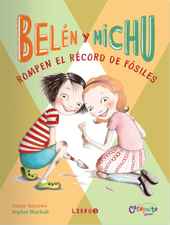 Belén y Michu 3: Rompen el récord de fósiles - Annie Barrows - Shopie Blackall