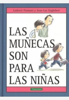 Las muñecas son para las niñas - Ludovic Flamant - Jen-Luc Englebert