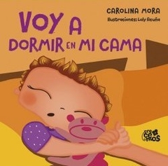 Voy a dormir en mi cama - Carolina Mora - Loly Acuña