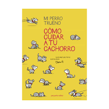 Mi perro Trueno. Cómo cuidar a tu cachorro - Marcelo Pérez - Chanti