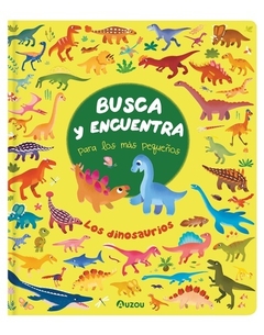 Busca y encuentra para los más pequeños: Los dinosaurios - Los editores de Auzou