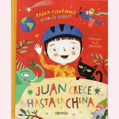 Juan crece hasta la China - Paula Fernández - Nicolás Schuff - Mariana R. Johnson - comprar online