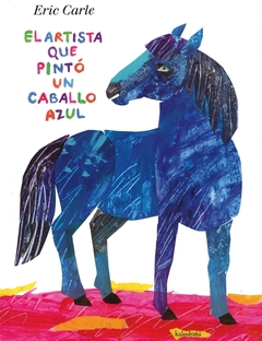 El artista que pintó un caballo azul (cartoné) - Eric Carle