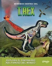 Miremos dentro del T.Rex : ¡explora el dinosaurio más famoso del mundo! - Luann Colombo