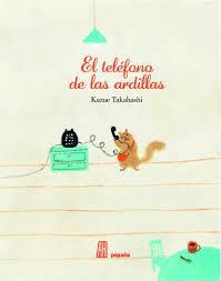 El teléfono de las ardillas - Kazue Takahashi