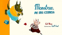Monstruo, no me comas - Carl Norac, Carll Cneut