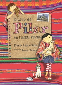 Diario de Pilar en Machu Picchu - Flávia Lins e Silva - Joanna Penna