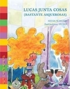 Lucas junta cosas (bastante asquerosas) - Silvia Schujer - Huadi