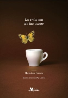 LA TRISTEZA DE LAS COSAS - María José Ferrada