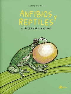 Anfibios y reptiles, bitácora para imaginar - Loreto Salinas