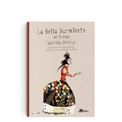 LA BELLA DURMIENTE DEL BOSQUE - Gabriela Mistral ilustrado por Carmen Cardemil