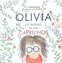 Olivia y el misterio de los caprichos - María B. Furlong - Caro Díaz (rústica)