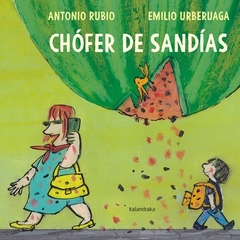 Chofer de sandías - Antonio Rubio, Emilio Urberuaga