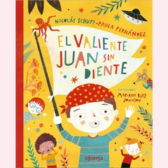 El valiente Juan sin diente - Nicolás Schuff - Paula Fernández - Mariana R. Johnson - comprar online