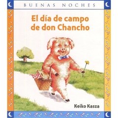 EL DÍA DE CAMPO DE DON CHANCHO - Keiko Kasza