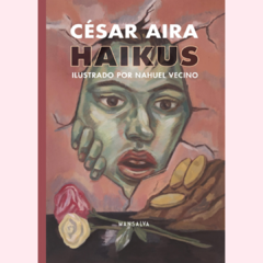 Haikus - César Aira - Nahuel Vecino