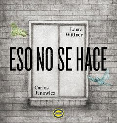 ESO NO SE HACE - Laura Wittner - Carlos Junowicz