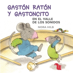 Gastón Ratón y Gastoncito en el valle de los sonidos - Nora Hilb