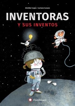 Inventoras y sus inventos - Aitziber Lopez / Luciano Lozano