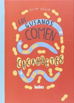 Los Gusanos Comen Cacahuetes - Élisa Géhin