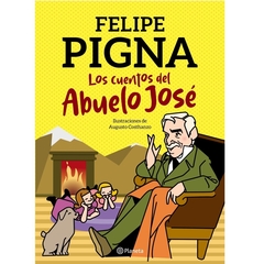 Los cuentos del abuelo José - Felipe Pigna