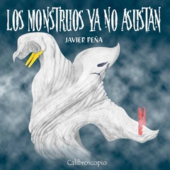 Los monstruos ya no asustan - Javier Peña