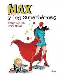 Max y los superhéroes - Oriol Malet, Rocío Bonilla