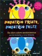 MONSTRUO TRISTE, MONSTRUO FELIZ: UN LIBRO SOBRE SENTIMIENTOS - ED EMBERLY