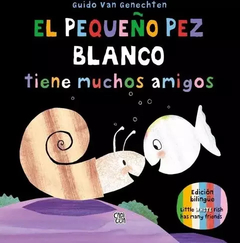 El pequeño pez blanco tiene muchos amigos - Guido Van Genechten