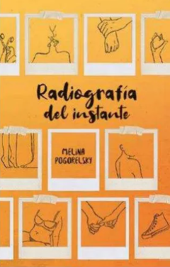 Radiografía del instante - Melina Pogorelsky